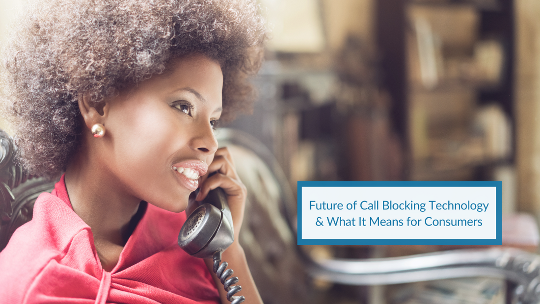 Future of Call Blocking Technology & What It Means for Consumers