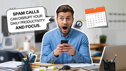 How Spam Calls Can Disrupt Your Daily Productivity and Focus