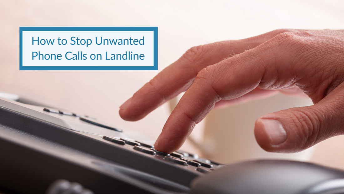 How to Stop Unwanted Phone Calls on Landline