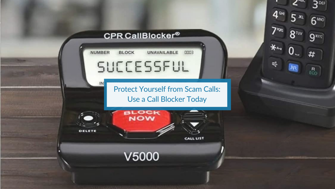 Protect Yourself from Scam Calls: Use a Call Blocker Today
