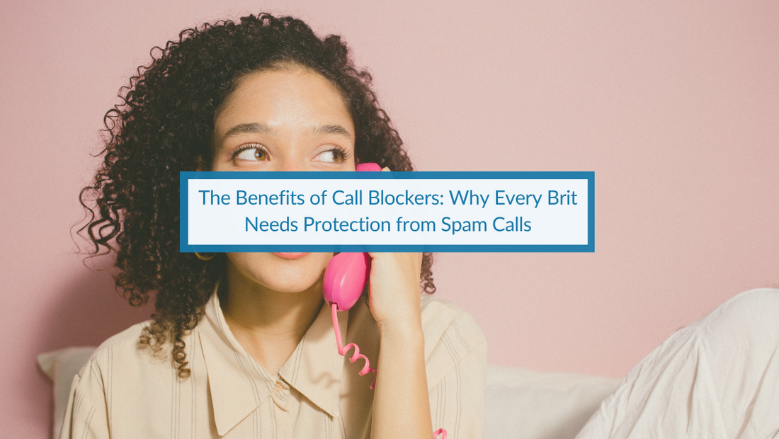 Why Every Brit Needs Protection from Spam Calls