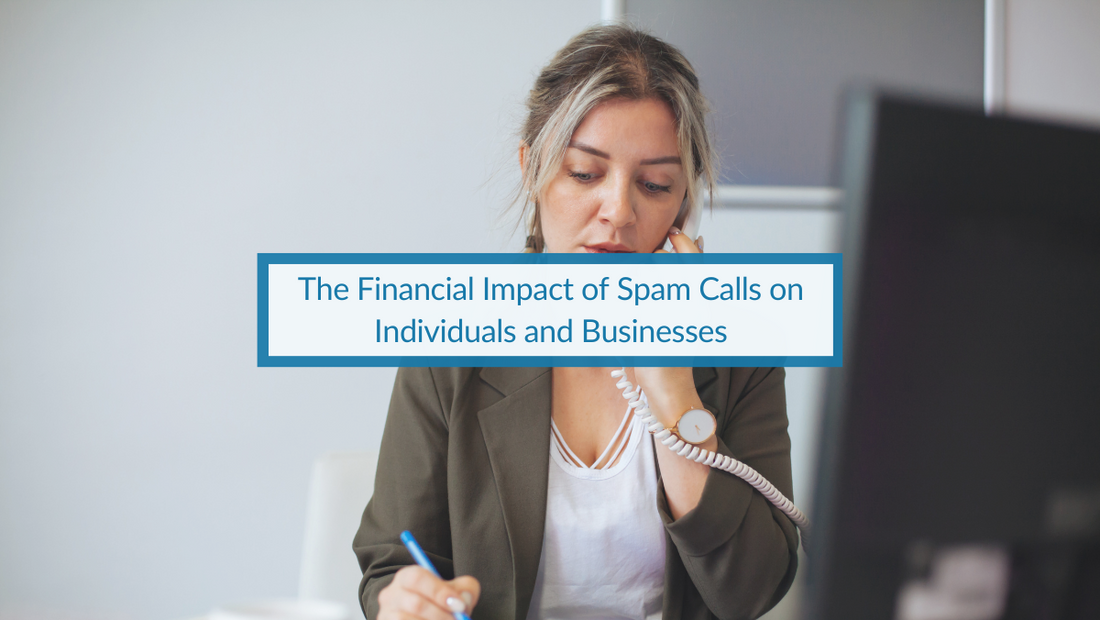 The Financial Impact of Spam Calls on Individuals and Businesses